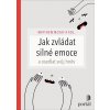 Jak zvládat silné emoce a osedlat svůj hněv - Matthew McKay
