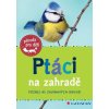 Ptáci na zahradě - Poznej 85 zajímavých druhů, Haag Holger, 2022