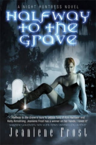 Halfway to the Grave: A Night Huntress Novel - Jeaniene Frost