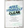 Make Yourself Clear: How to Use a Teaching Mindset to Listen, Understand, Explain Everything, and Be Understood (Richards Reshan)