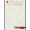 Za jiný středověk - Jacques Le Goff