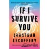 If I Survive You - Jonathan Escoffery