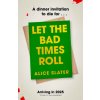 Let the Bad Times Roll (Alice Slater)(Brožovaná)