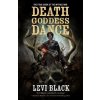 Death Goddess Dance: The Mythos War, Book 3 (Black Levi)