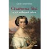 Císařovna Sisi a její milovaná místa - Unterreiner Karin