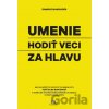 Umenie hodiť veci za hlavu - Damon Zahariades