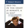 Ako to, že ten idiot je bohatý, a ja nie? - Robert Shemin