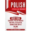 Polish Phrase Book: Over 1000 Essential Polish Phrases That Will Be Helpful During Your Trip to Poland (Simple Language Learning)(Brožovaná)