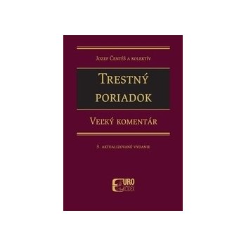 Trestný poriadok. Veľký komentár 3. Aktualizované vydanie Jozef Čentéš