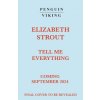 Tell Me Everything (Elizabeth Stroutová)(Pevná)