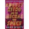 August Kitko and the Mechas from Space - Alex White