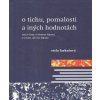 O tichu, pomalosti a iných hodnotách - Farkašová Etela