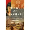 Kings of Shanghai - Jonathan Kaufman