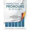 Perfecting the Pronouns in Spanish: A workbook designed with you in mind. (MR Gordon Smith-Duran,Mrs Cynthia Smith-Duran)()