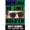 How to Crush No-limit Hold'em (Dusty Schmidt,Paul Christopher Hoppe)(Brožovaná)