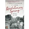 Revolutionary Spring - Christopher Clark