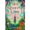 Her Radiant Curse: An enchanting fantasy, set in the same world as New York Times bestselling Six Crimson Cranes - Elizabeth Lim
