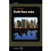 Svět bez nás - Alan Weisman