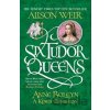 Anne Boleyn: A King's Obsession - Alison Weir