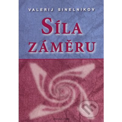 Síla záměru - Valerij Sinelnikov