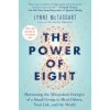 The Power of Eight: Harnessing the Miraculous Energies of a Small Group to Heal Others, Your Life, and the World