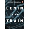 Lenin on the Train - Catherine Merridaleová