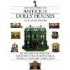 The Small World of Antique Dolls' Houses: Six Decades of Collecting Mansions, Cottages, Shops, Stables, Theaters, Churches--Even a Zoo!