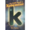 Little Book of Ketamine (Kit Kelly)(Brožovaná)