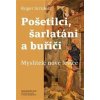 Pošetilci, šarlatáni a buřiči - Roger Scruton