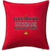 HLAVNÝ ISTIČ - ELEKTRIKÁR - Keď tancujem a nehrá hudba, vypnite prosím - Vankúš 50x50 - 50x50 - Vrátane výplne ( Červená )