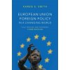 European Union Foreign Policy in a Changing World 3e (Karen E. Smith)(Brožovaná)