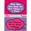Why Men Can Only Do One Thing at a Time and Women Never Stop Talking - Allan Pease, Barbara Pease
