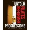 Untold Pilates Reformer Progressions (Brožovaná)