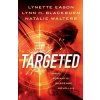 Targeted – Three Romantic Suspense Novellas - Lynette Eason, Natalie Walters, Lynn H. Blackburn