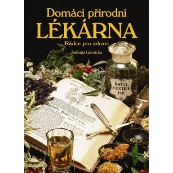 Domácí přírodní lékarna - Jadwiga Górnicka