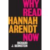 Why Read Hannah Arendt Now? (Bernstein Richard J.)