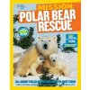 Mission: Polar Bear Rescue (Nancy Castaldo,Karen de Seve,National Geographic Kids)(Brožovaná)