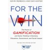 For the Win, Revised and Updated Edition: The Power of Gamification and Game Thinking in Business, Education, Government, and Social Impact (Werbach Kevin)