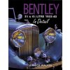 Bentley 3-1/2 and 4-1/4 Litre in Detail 1933-40