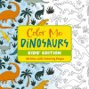 Color Me Dinosaurs (Kids Edition): 30 Dino-Mite Coloring Pages (Editors of Cider Mill Press)