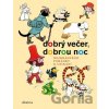 Dobrý večer, dobrou noc - Kateřina Závadová, Hana Doskočilová, Jaromír Kincl, Otfried Preussler, Hana Lamková, Josef Lamka, Libuše Koutná, Věra Marešová, Rudolf Čechura, Stanislav Havelka, Alena Munko