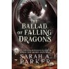 The Ballad of Falling Dragons - Sarah A. Parker