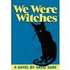 We Were Witches (Ariel Gore)(Brožovaná)