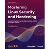 Mastering Linux Security and Hardening - Third Edition (Donald A. Tevault)(Brožovaná)