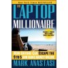 Laptop Millionaire - How Anyone Can Escape the 9 to 5 and Make Money Online (Mark Anastasi)(Pevná)