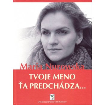 Tvoje meno ťa predchádza... - Maria Nurowska