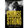 Choose Strong: The Choice That Changes Everything (Sally McRae)(Brožovaná)