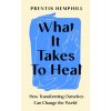 What It Takes To Heal (Prentis Hemphill)(Pevná)