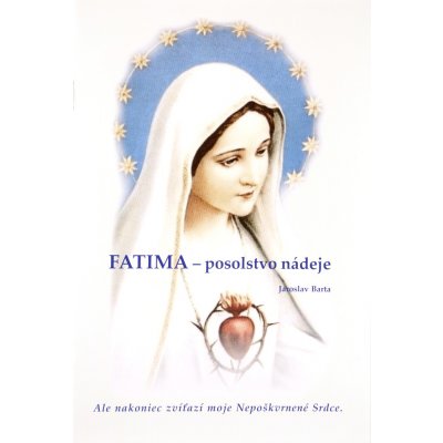 Fatima - posolstvo nádeje - Jaroslav Barta