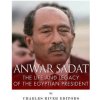 Anwar Sadat: The Life and Legacy of the Egyptian President (Charles River Editors)(Brožovaná)